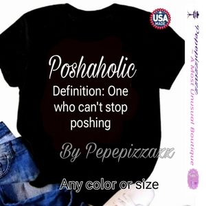 POSHAHOLIC?? UR GONNA LOVE THIS T. Handmade tshirt.